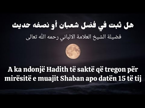 A lejohet veçimi me adhurim mesi i muajit Shaban  | datat 13, 14, 15 | netët e mira në muajin Shaban