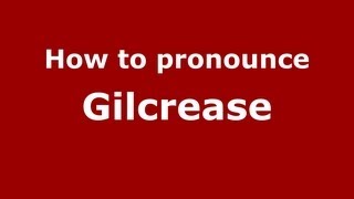 How to pronounce Gilcrease
