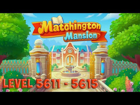Matchington Mansion level 5611 - 5615 🏠 Magic Tavern HD 👋😘✌️
