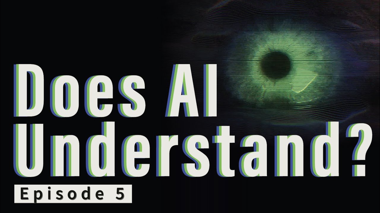 Does AI Understand? - The Mind and the Machine: Episode 5