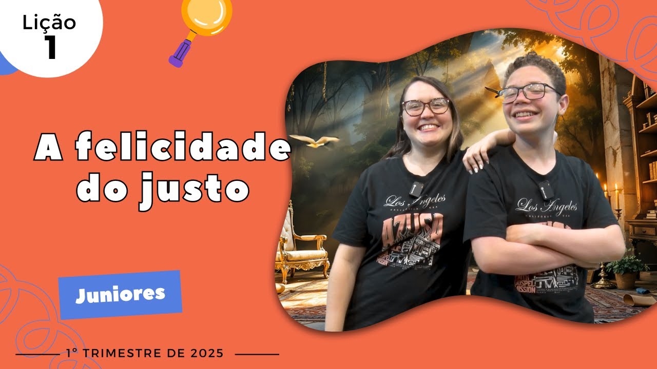 EBD Lição 1 - Juniores | A felicidade do justo (9 e 10 anos) 1ºTrimestre 2025