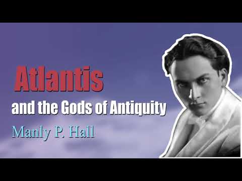 Manly P Hall | Atlantis and the Gods of Antiquity