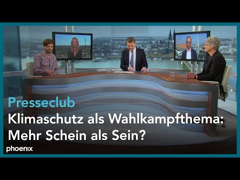 Presseclub - Klimaschutz als Wahlkampfthema: Mehr Schein als Sein?