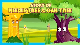 Story Of Needle Tree &amp; Oak Tree |  Stories For Kids| Tia And Tofu Storytelling | Kids Hut Stories