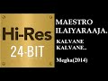Kalvane Kalvane 24Bit Hires I I Megha 2014 I I Ilaiyaraaja I I Haricharan I I NSK Ramya