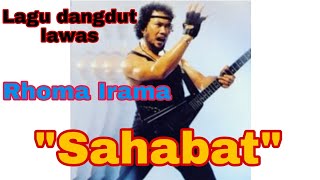 Download lagu Lagu dangdut lawas Rhoma irama - 'sahabat' mp3