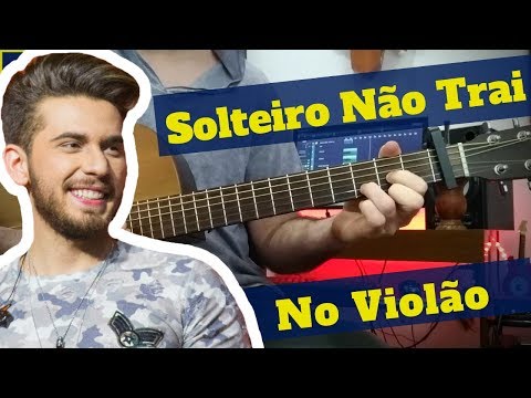 Solteiro Não Trai - Gustavo Mioto