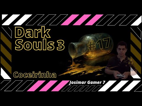 Dark Souls 3 - Coceirinha, vencendo o caveirão! Episódio 17