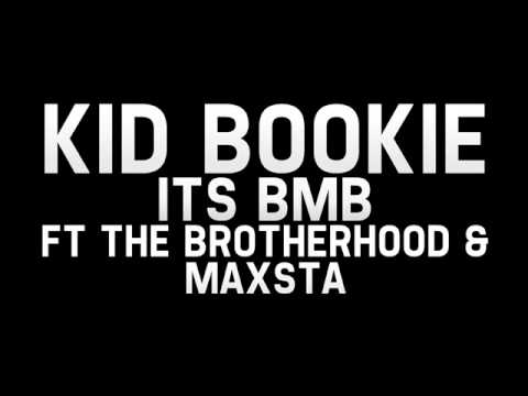 Kid Bookie - Its Bmb Ft The Brotherhood and Maxsta