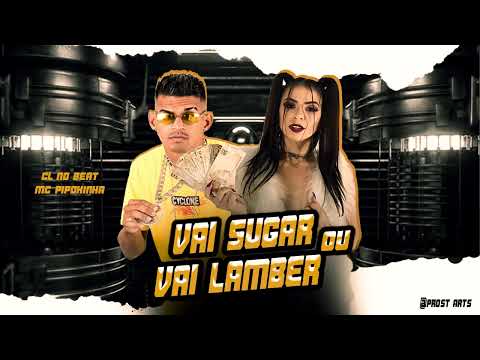 cl no beat faet mc pipokinha - vai sugar ou vai lamber