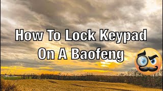 How To Lock The Keypad On A Baofeng Radio