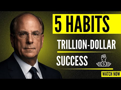 Larry Fink Reveals the 5 Daily Habits That Built $11 Trillion