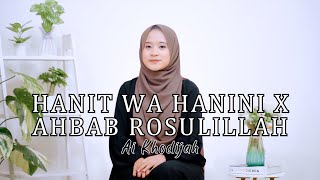 Download lagu HANIT WA HANINI X AHBAB ROSULILLAH - AI KHODIJAH mp3