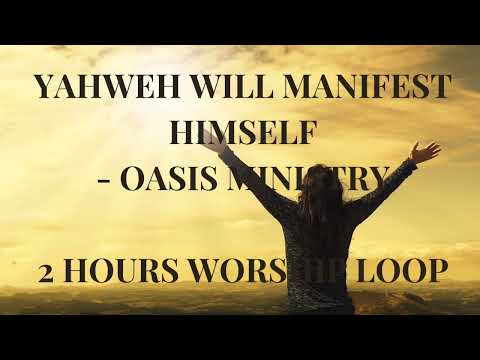 YAHWEH WILL MANIFEST HIMSELF -OASIS MINISTRY | 2 HOURS WORSHIP LOOP #YahwehwillmanifestHimself #loop