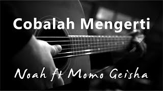 Download lagu Cobalah Mengerti - Noah ft Momo Geisha ( Acoustic Karaoke ) mp3