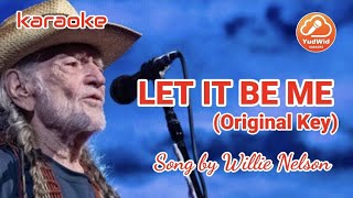 WILLIE NELSON | LET IT BE ME | KARAOKE | ORIGINAL KEY | HD