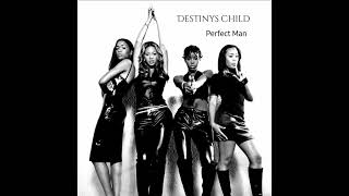 Destinys Child - Perfect Man (audio)