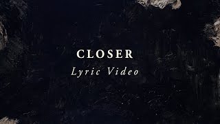LIFE Worship - Closer (Lyric Video)