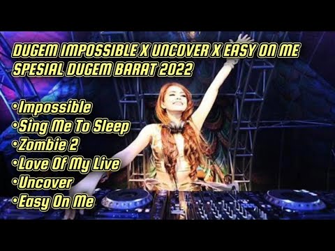 DUGEM - IMPOSSIBLE X UNCOVER X EASY ON ME || PARTY MIX BARAT 2022