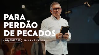 Para perdão de pecados | Ed René Kivitz | 07 de maio de 2023