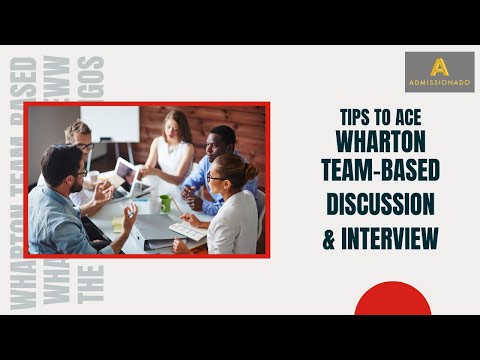 How to Ace Wharton Team Based Discussion and Interview by Doris Huang, Wharton Alum