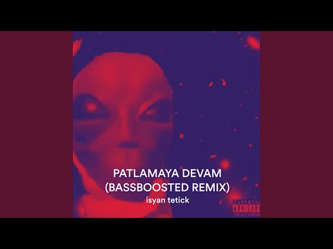 Patlamaya Devam (Bassboosted Remix)