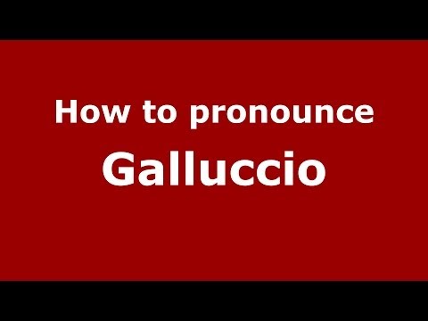 How to pronounce Galluccio (Italian/Italy) - PronounceNames.com
