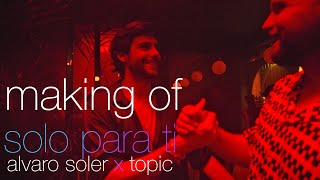 Alvaro Soler & Topic - Solo Para Ti (Making Of)