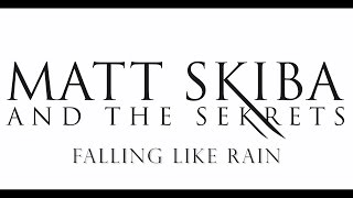 MATT SKIBA AND THE SEKRETS - Falling Like Rain (LYRIC VIDEO)