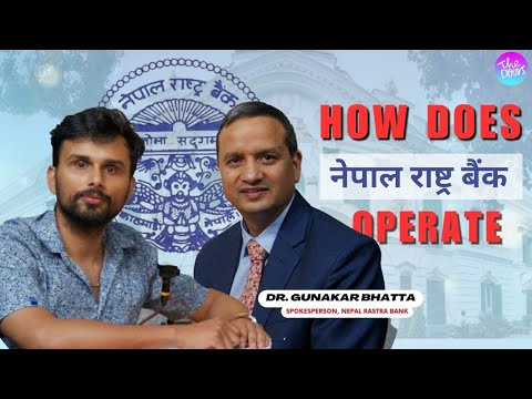 How Does Nepal Rastra Bank Operate? Dr. Gunakar Bhatta | Spokesperson, Nepal Rastra Bank