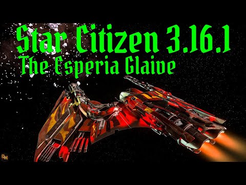 Star Citizen 3.16.1 Esperia Glaive ship Guide