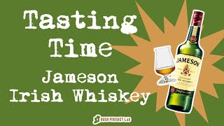 👀👃👅 🥃✅ Tasting Time with Jameson Irish Whiskey [Review]