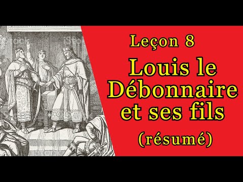 [LEÇON 8 LOUIS LE DEBONNAIRE ET SES FILS (version courte)] LES LEÇONS D'HISTOIRE DE NOS AIEUX.