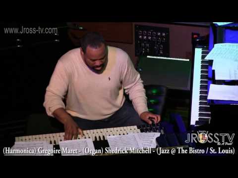 James Ross @ Gregoire Maret & Shedrick Mitchell - "Organ & Harmonica Jam" - www.Jross-tv.com
