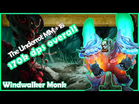 +18 The Underrot | 10.1.5 | 170k overall | Windwalker Monk | Dragonflight | MM+ | Fortified