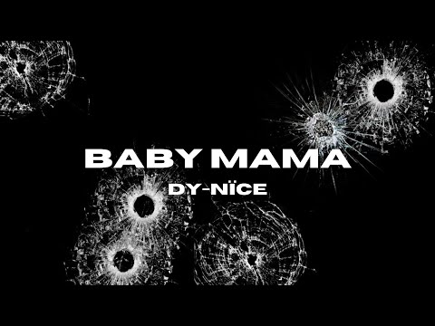 Dy-Nïce  - Baby mama {Paroles}