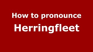 How to pronounce Herringfleet