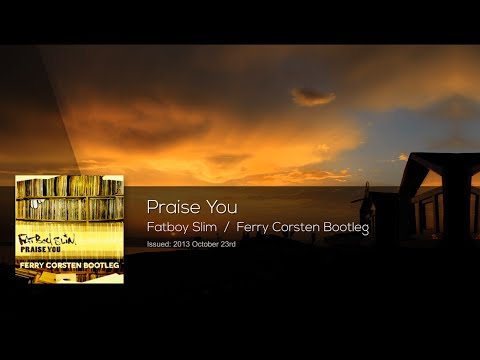 Fatboy Slim - Praise You (Ferry Corsten Bootleg)