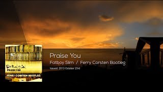 Fatboy Slim - Praise You (Ferry Corsten Bootleg)