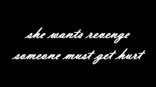 Someone Must Get Hurt - She Wants Revenge