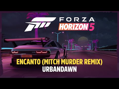 Forza Horizon 5 Soundtrack Exclusive: Urbandawn - Encanto (Mitch Murder Remix)