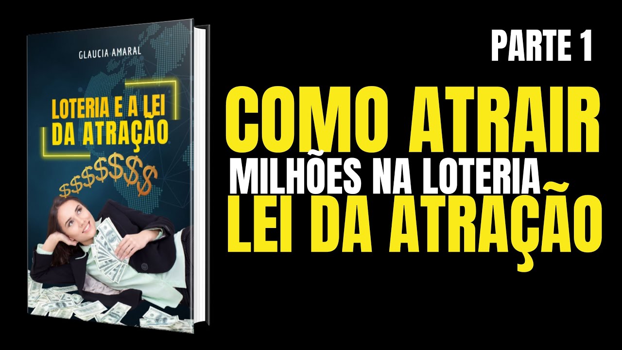 AGORA VOCÊ CONSEGUE!!! Como Atrair Milhões na Loteria Usando a Lei da Atração | Parte 1