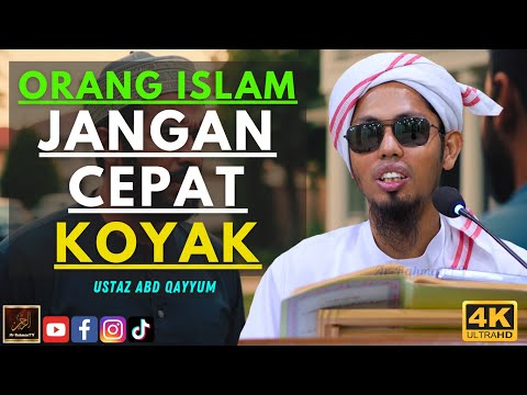 Ustaz Abd Qayyum - ORANG ISLAM JANGAN CEPAT KOYAK