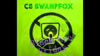 CS Swampfox - Black Eye Friday (Lyrics and Stills Version)