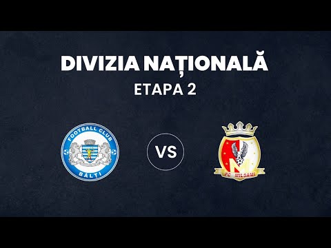 LIVE: DIVIZIA NAȚIONALĂ,Etapa 2 ,CSF BĂLȚI   -  FC MILSAMI   18.07.2021, 20:00