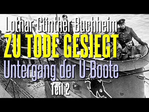 “Zu Tode Gesiegt” 2/2 Der Untergang der U-Boote (1985)  - Lothar-Günther Buchheim