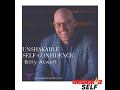 Unshakable Self-Confidence- Billy Atwell Podcaster/Author