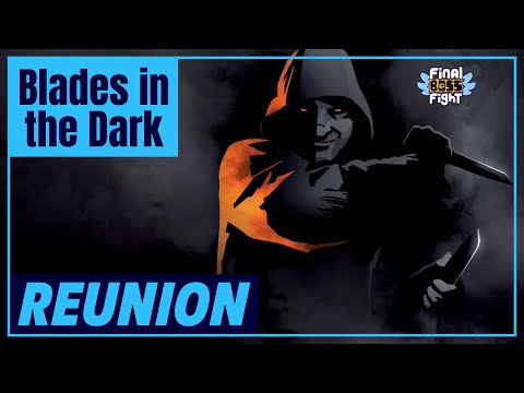 Reunion – Blades in the Dark – Final Boss Fight Live