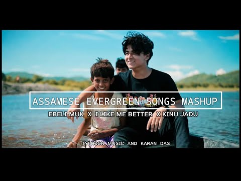 Ebeli muk x I like me better | Assamese Evergreen Mashup | Typhoon Music and Karan Das