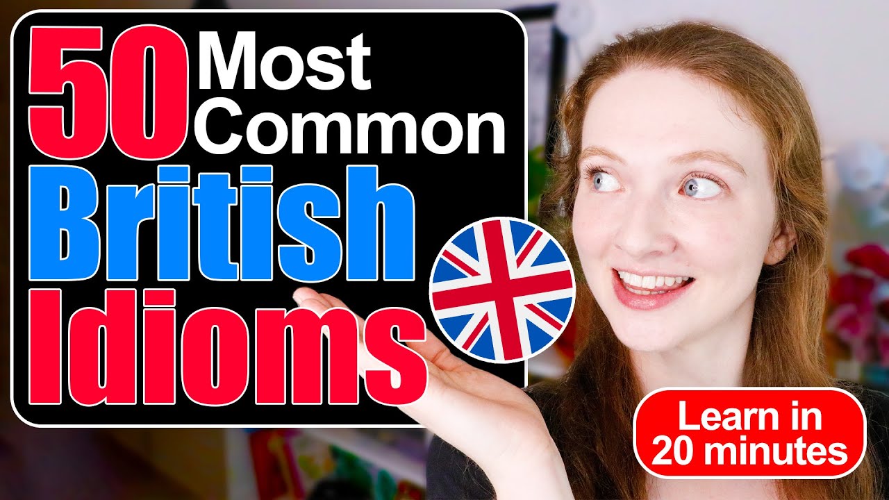 Learn the 50 Most Common British Idioms and Expressions in 20 Minutes